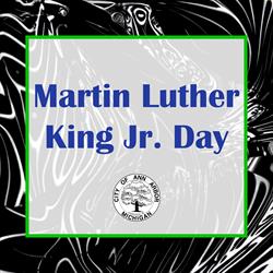 Ann Arbor Municipal Offices Closed Jan. 15 for Martin Luther King Jr. Day; Curbside Services Unaffected by Holiday; Christmas Tree Drop Off Ending Jan. 15 